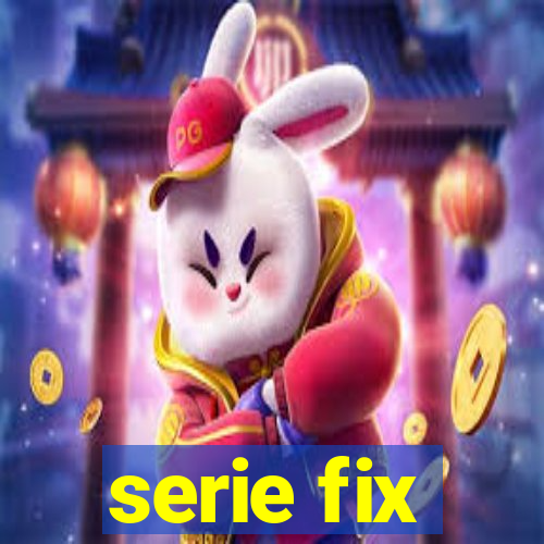 serie fix